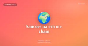 Academy Ulianov — Sancoes na era on-chain: quando o cripto vira arma de Estado