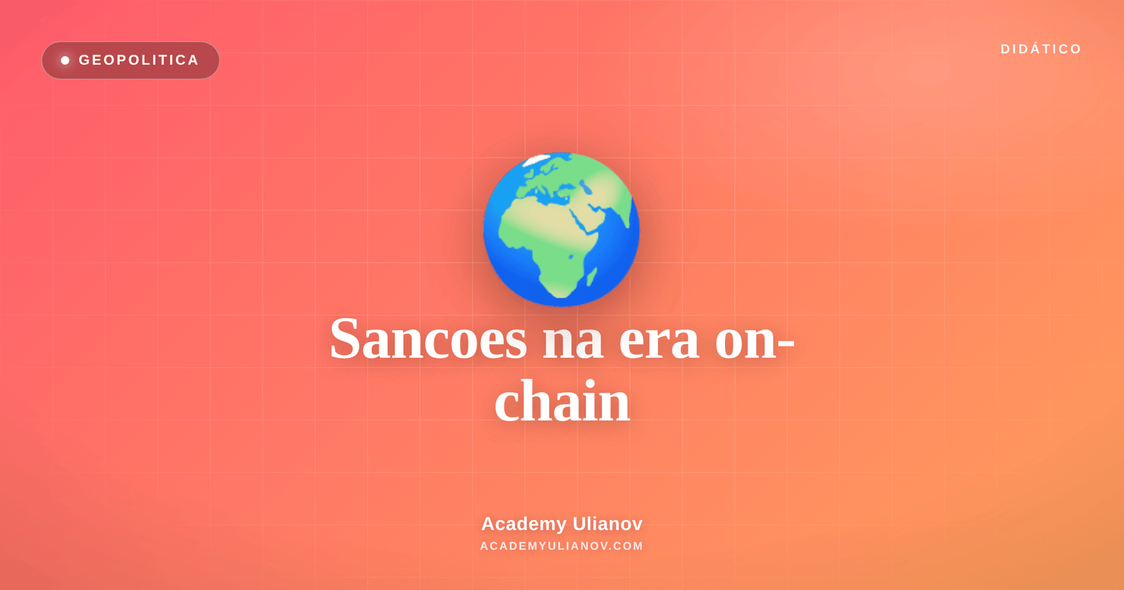 Academy Ulianov — Sancoes na era on-chain: quando o cripto vira arma de Estado