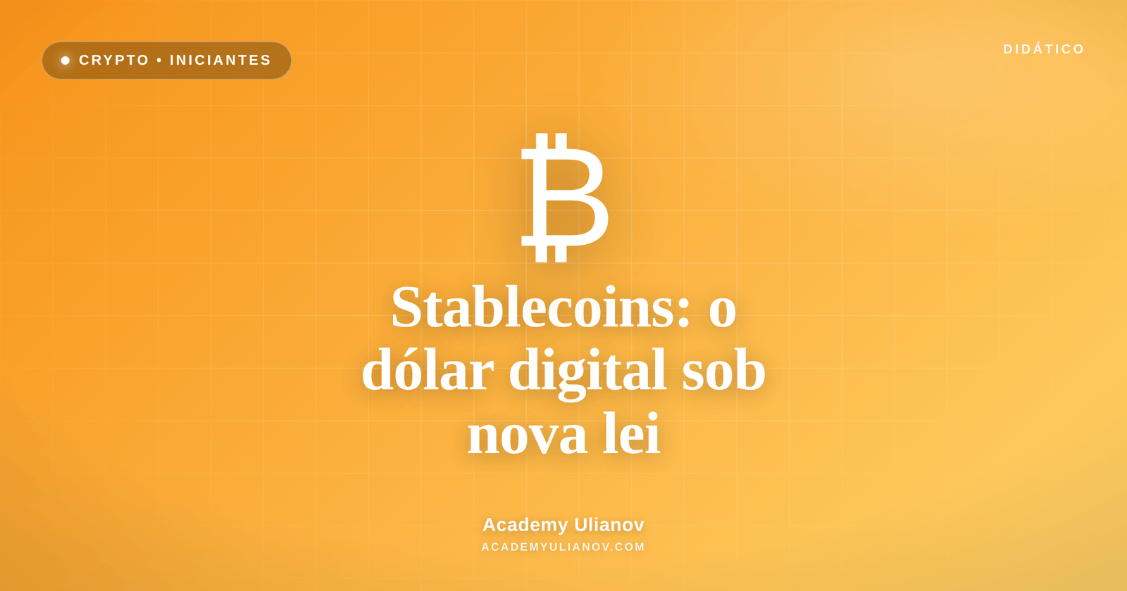 Academy Ulianov — Stablecoins: o dólar digital agora tem lei