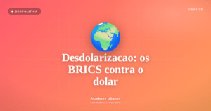 Academy Ulianov — Desdolarizacao: os BRICS conseguem destronar o dolar?