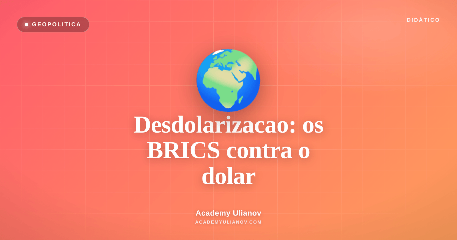 Academy Ulianov — Desdolarizacao: os BRICS conseguem destronar o dolar?