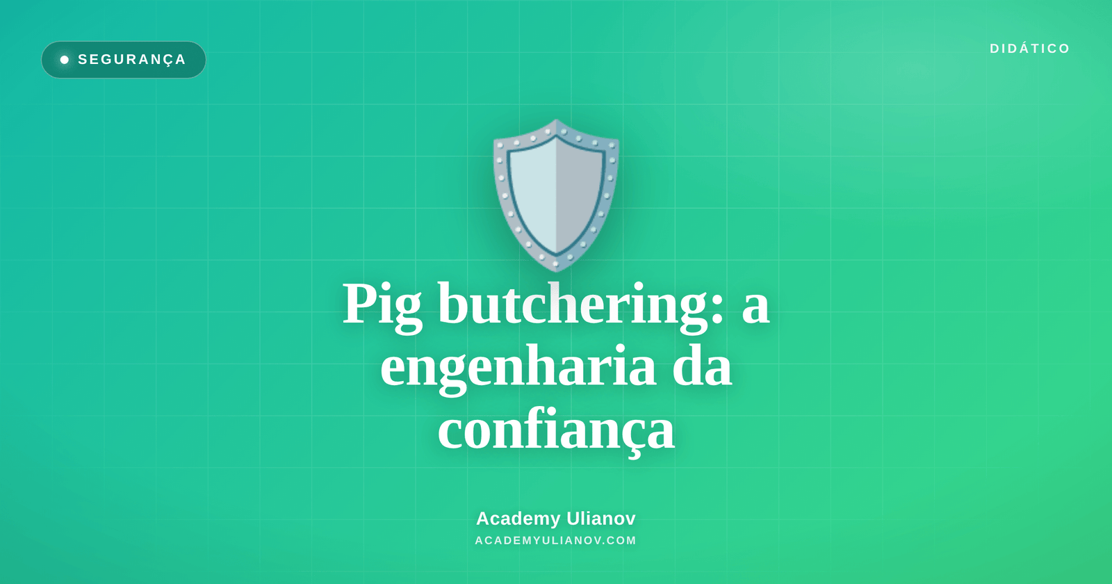 Academy Ulianov — Pig butchering: a engenharia da confiança