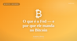 Academy Ulianov — O que é o Fed e por que ele manda no Bitcoin