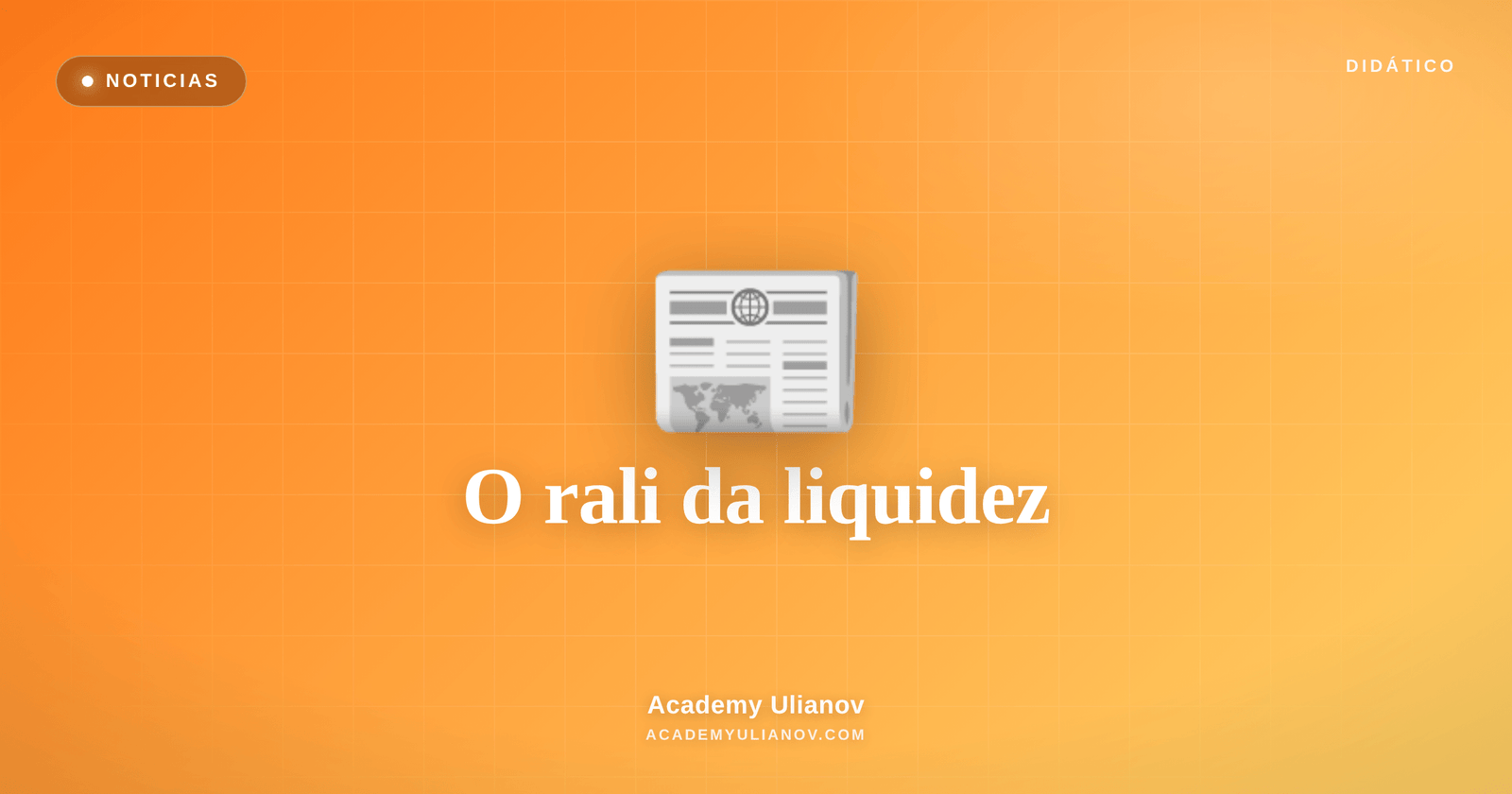 Academy Ulianov — O rali da liquidez: por que o cripto disparou
