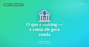 Academy Ulianov — O que é staking — e como ele transformou o Ethereum em uma máquina de renda