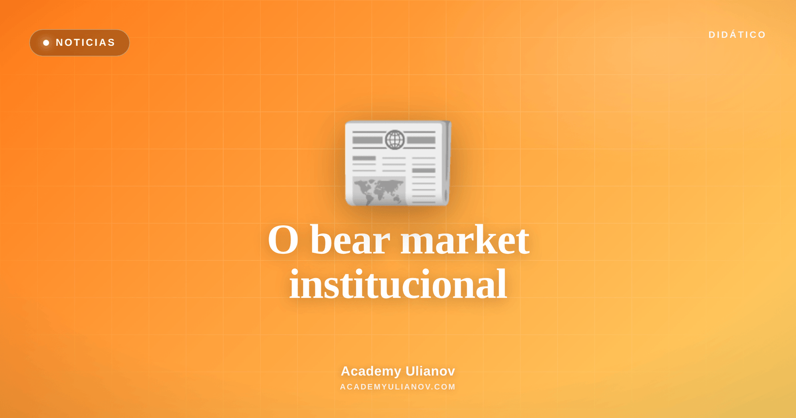 Academy Ulianov — O primeiro bear market institucional do Bitcoin