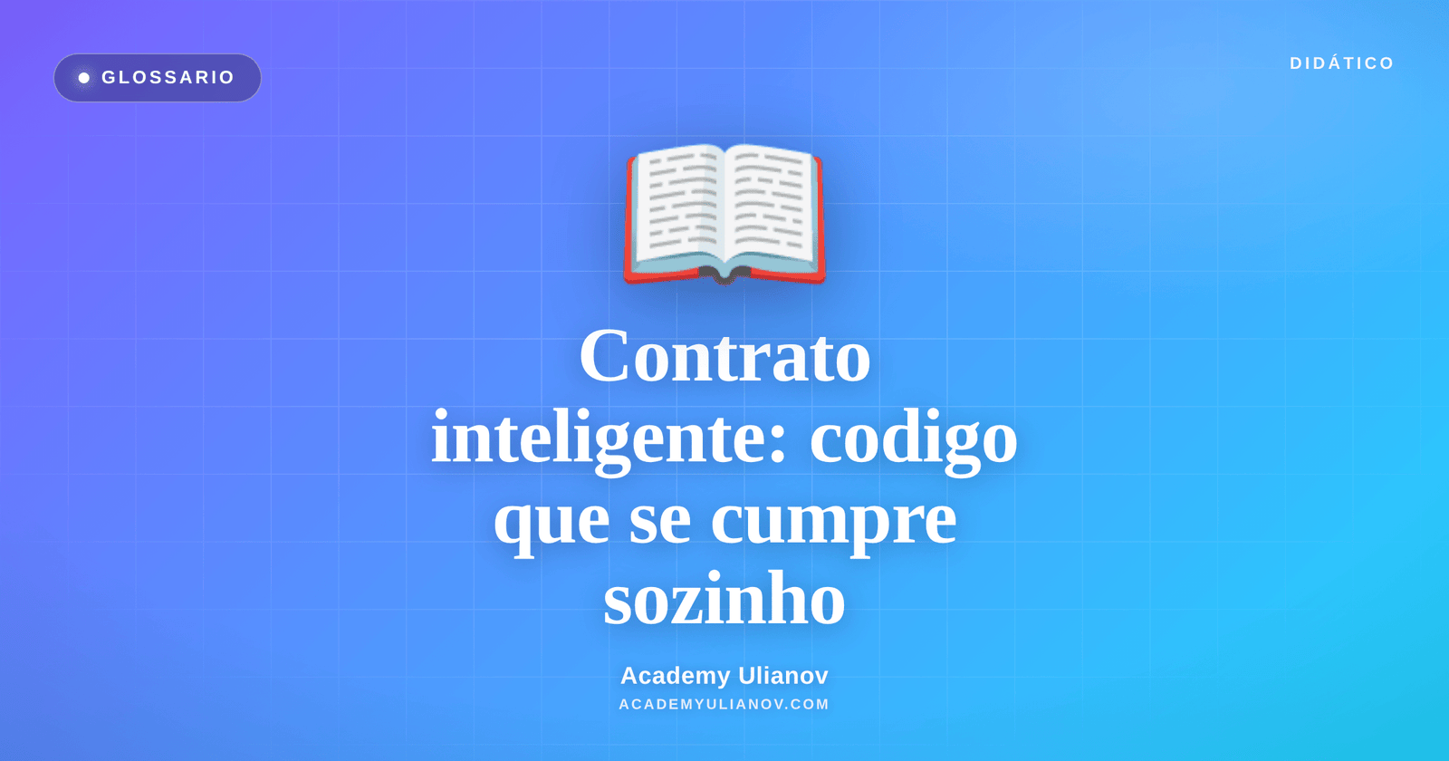Academy Ulianov — Contrato inteligente: o codigo que dispensa o intermediario