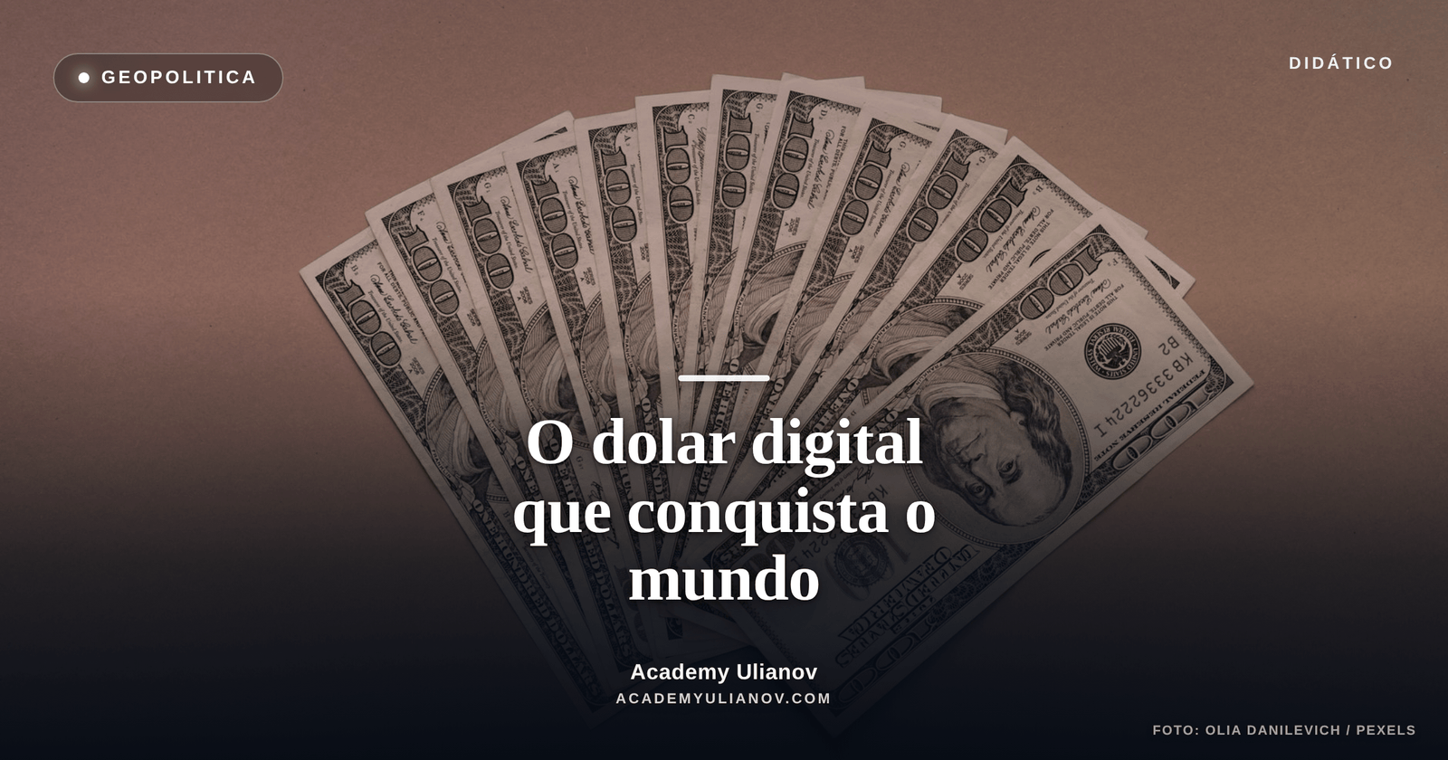 Academy Ulianov — Stablecoins: a arma silenciosa da hegemonia do dolar · Foto: olia danilevich / Pexels