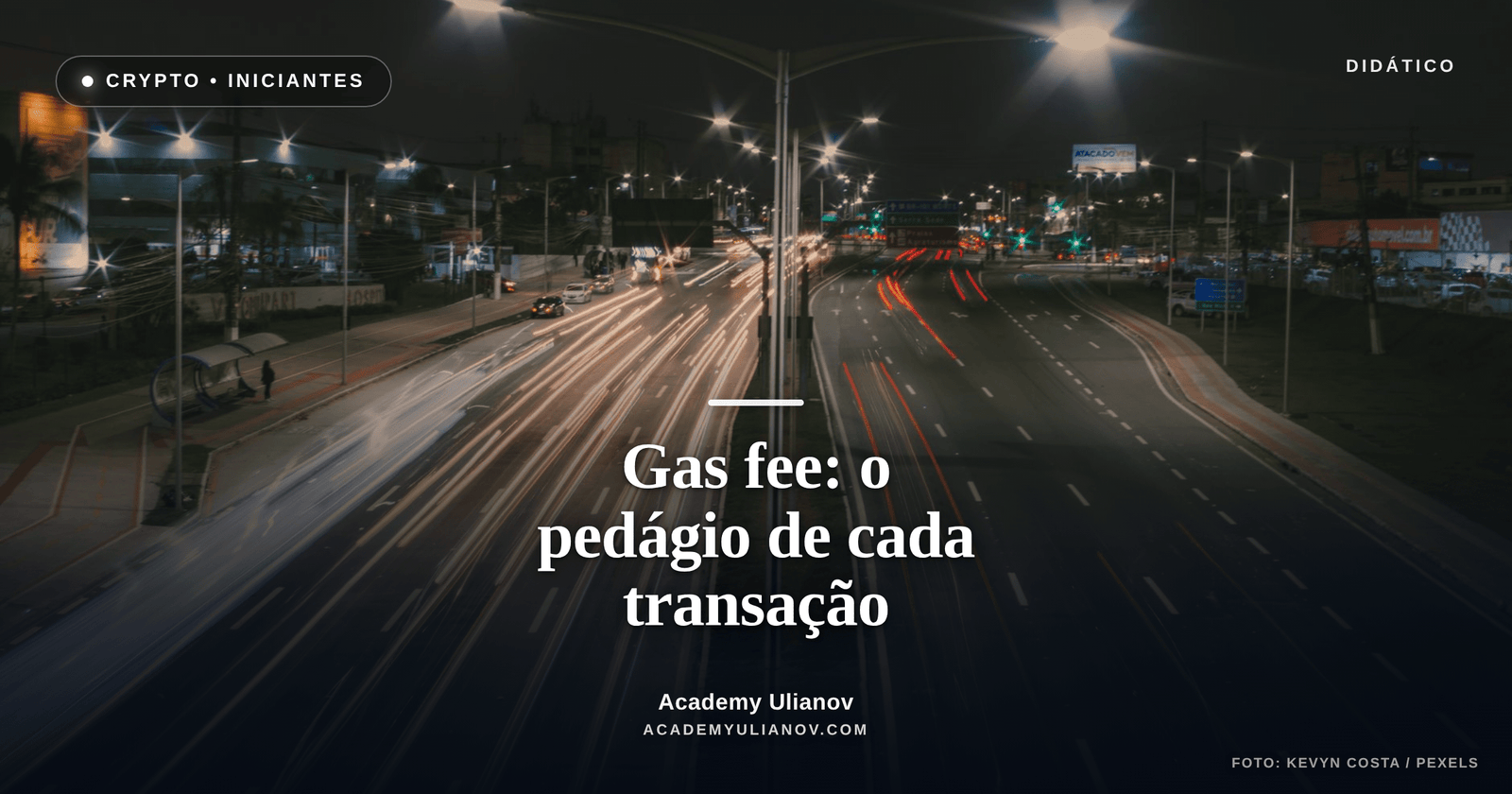 Academy Ulianov — Gas fee: o pedágio invisível de cada transação · Foto: Kevyn Costa / Pexels