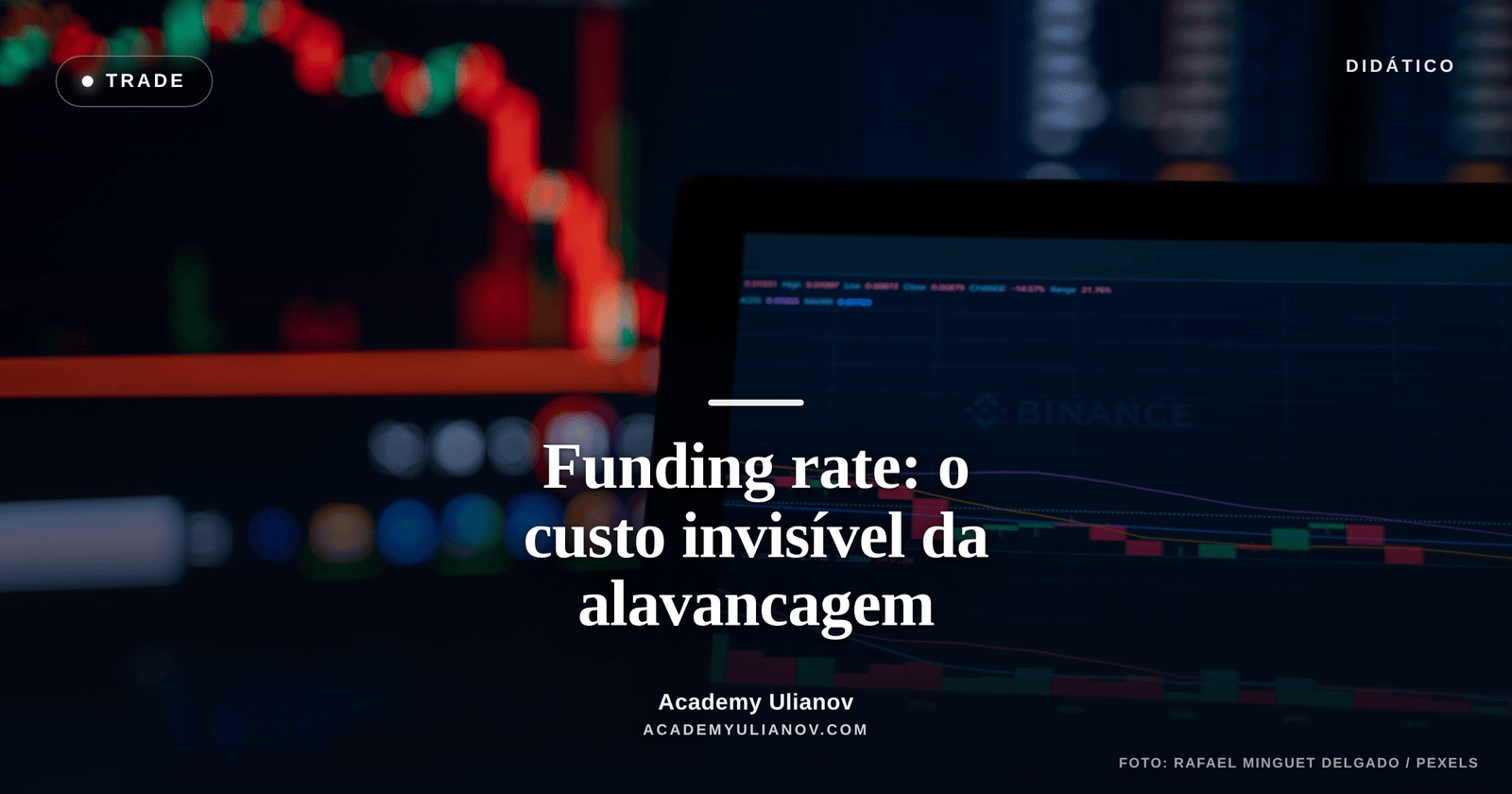 Academy Ulianov — Funding rate: o preço invisível de ficar alavancado · Foto: Rafael Minguet Delgado / Pexels