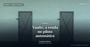 Academy Ulianov — Vaults: os cofres que colocam a renda no piloto automático · Foto: Jan van der Wolf / Pexels