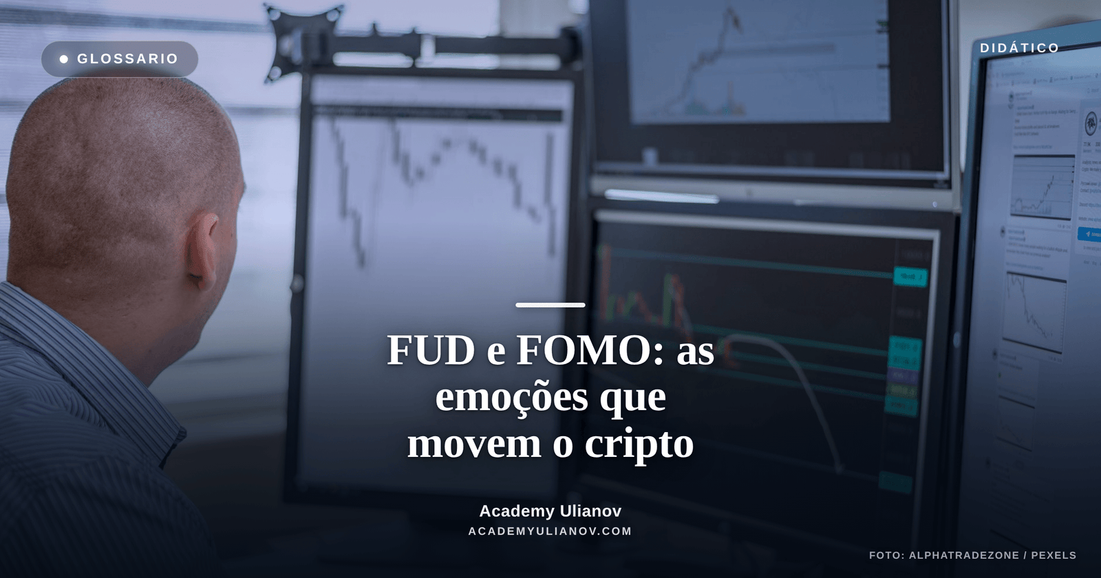 Academy Ulianov — FUD e FOMO: as duas emoções que movem o cripto · Foto: AlphaTradeZone / Pexels