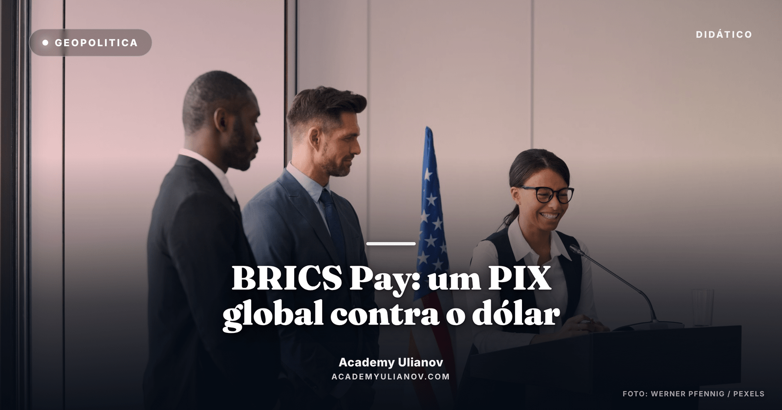 Academy Ulianov — BRICS Pay: um PIX global para contornar o dólar · Foto: Werner Pfennig / Pexels