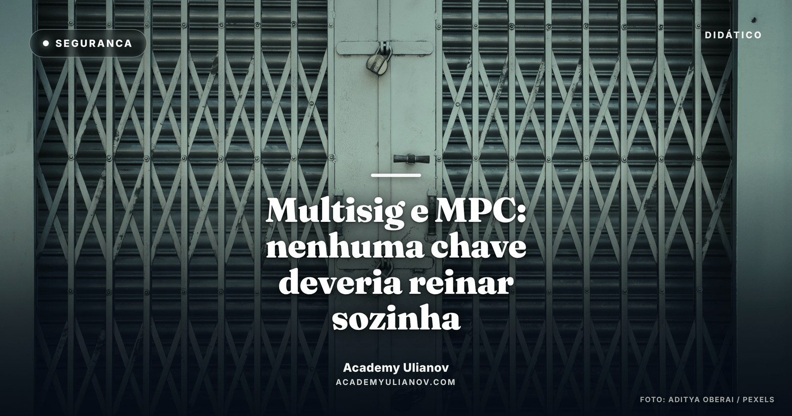 Academy Ulianov — Multisig e MPC: a arte de não ter uma chave só · Foto: Aditya Oberai / Pexels