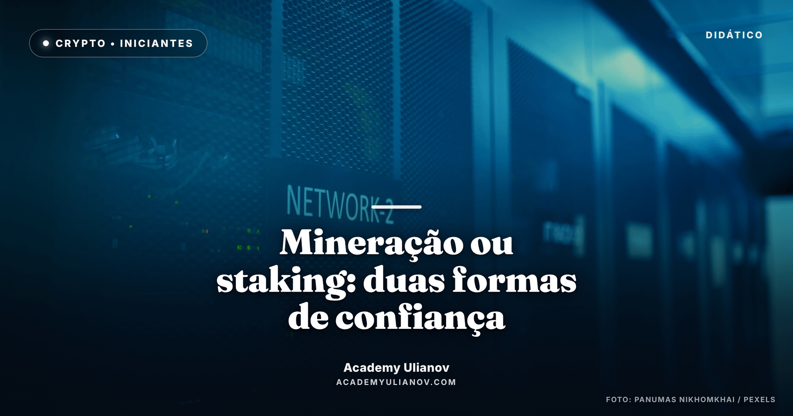 Academy Ulianov — PoW vs. PoS: as duas formas de blindar uma blockchain · Foto: panumas nikhomkhai / Pexels