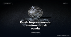 Academy Ulianov — Perda impermanente: o custo oculto da renda passiva · Foto: Beto Gonsalvo / Pexels