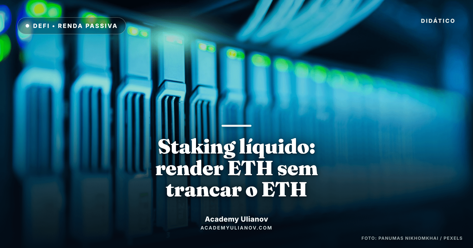 Academy Ulianov — Staking líquido: como render ETH sem trancar o ETH · Foto: panumas nikhomkhai / Pexels