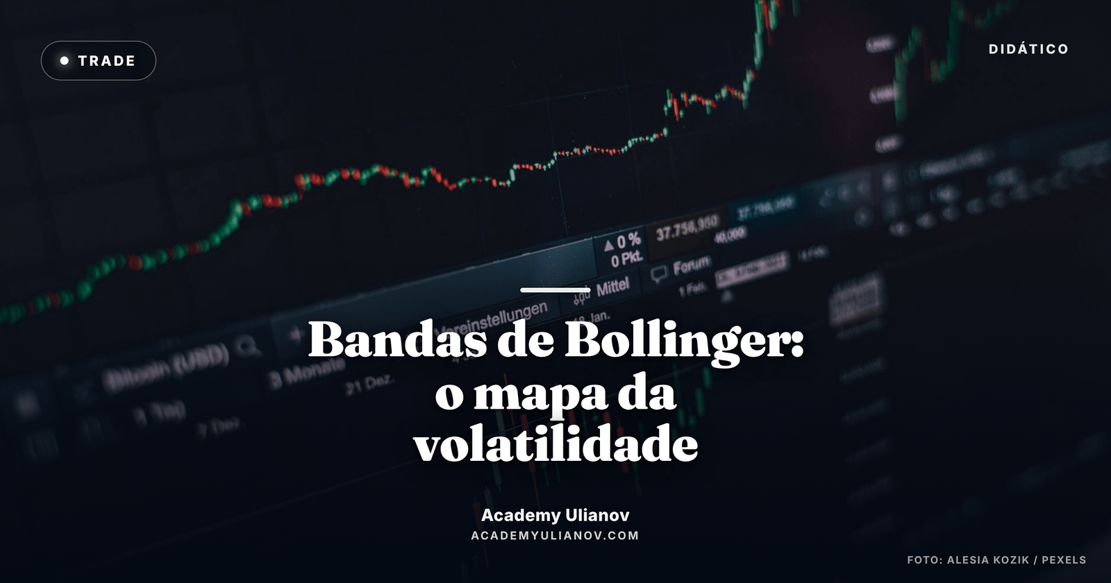 Academy Ulianov — Bandas de Bollinger: medir o silêncio antes do movimento · Foto: Alesia Kozik / Pexels